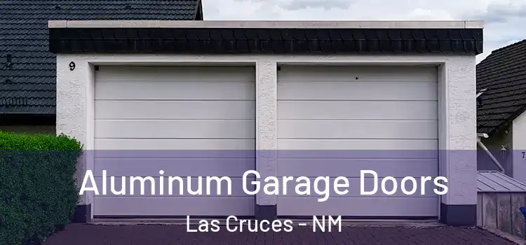  Aluminum Garage Doors Las Cruces - NM