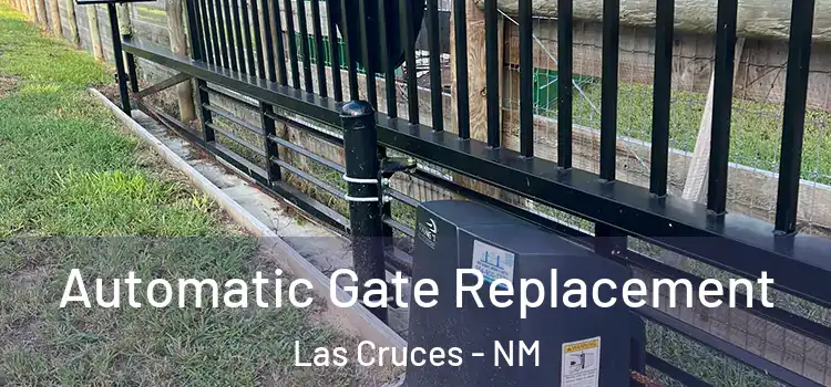  Automatic Gate Replacement Las Cruces - NM