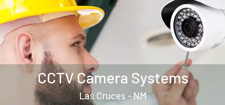  CCTV Camera Systems Las Cruces - NM