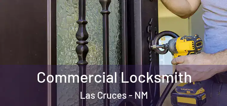  Commercial Locksmith Las Cruces - NM