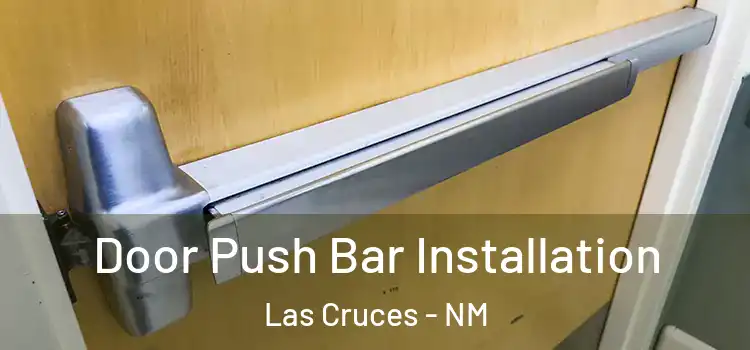  Door Push Bar Installation Las Cruces - NM