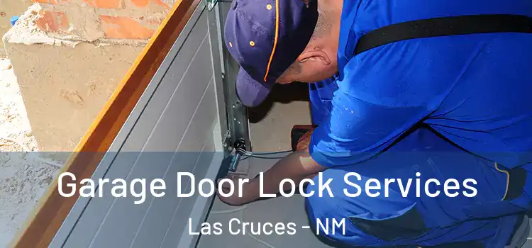 Garage Door Lock Services Las Cruces - NM
