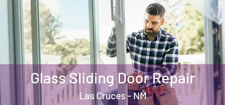 Glass Sliding Door Repair Las Cruces - NM