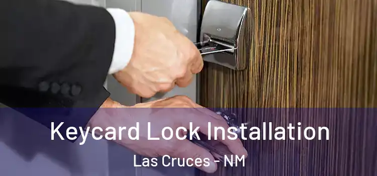 Keycard Lock Installation Las Cruces - NM