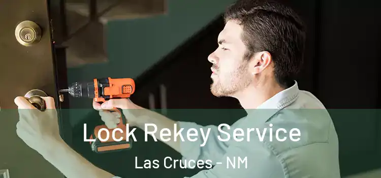 Lock Rekey Service Las Cruces - NM