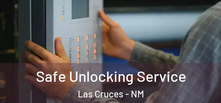 Safe Unlocking Service Las Cruces - NM