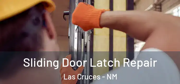 Sliding Door Latch Repair Las Cruces - NM