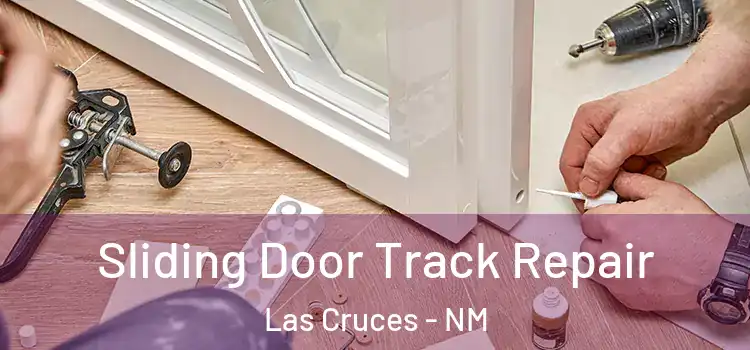 Sliding Door Track Repair Las Cruces - NM