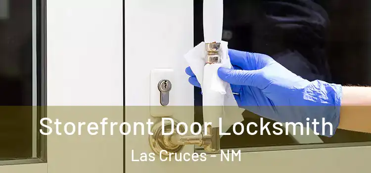 Storefront Door Locksmith Las Cruces - NM