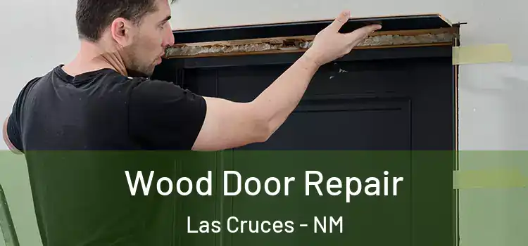 Wood Door Repair Las Cruces - NM